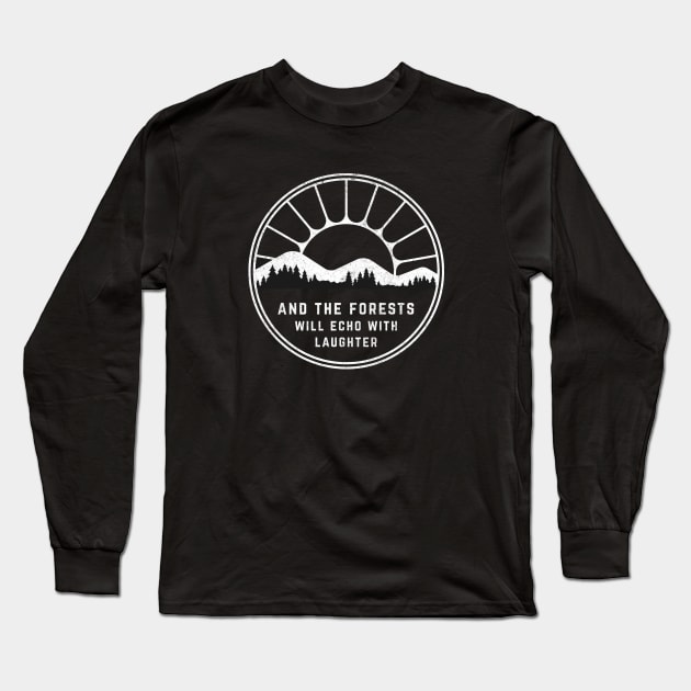 And the forests will echo with laughter Long Sleeve T-Shirt by BodinStreet